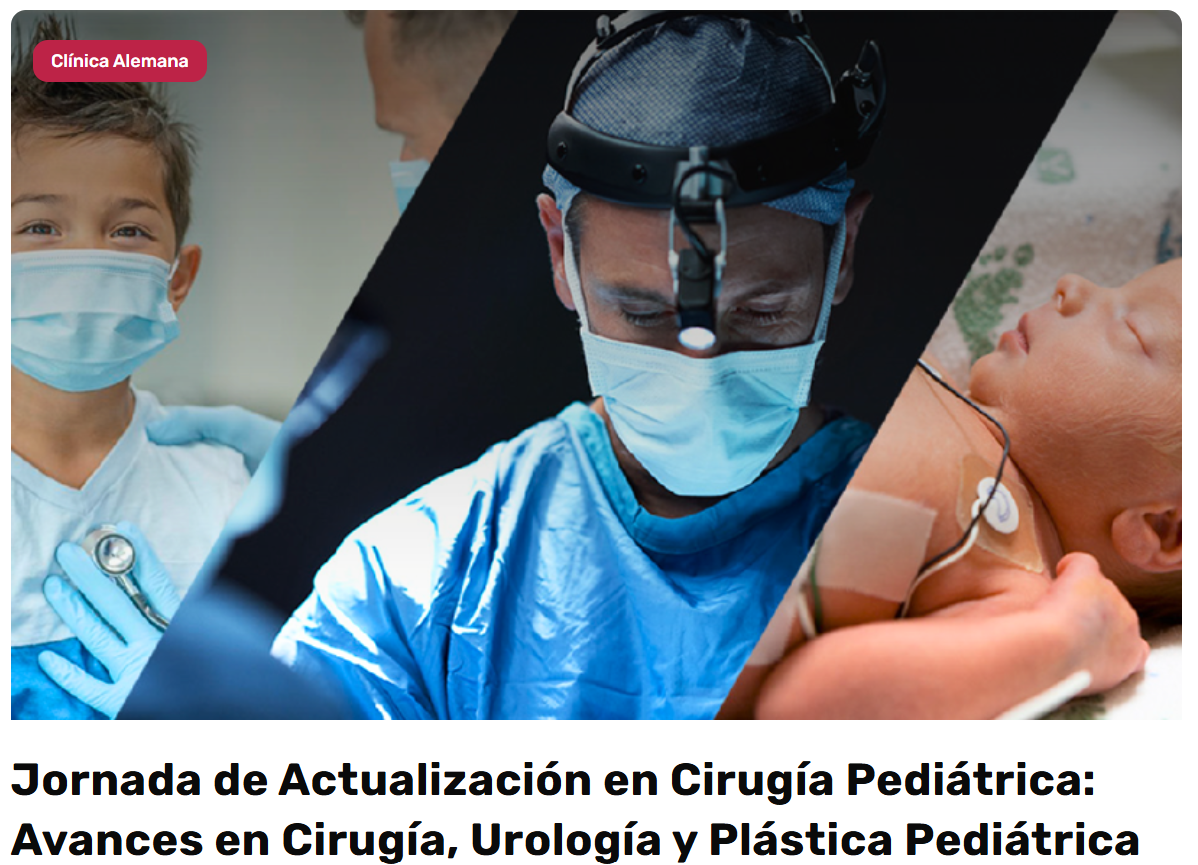 Jornada de Actualización en Cirugía Pediátrica Avances en Cirugía, Urología y Plástica Pediátrica Clínica Alemana